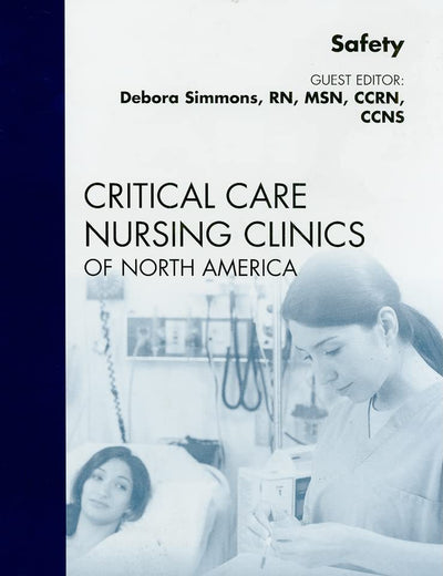 Safety, An Issue of Critical Care Nursing Clinics (Volume 22-2) (The Clinics: Nursing, Volume 22-2)