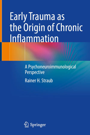 Early Trauma as the Origin of Chronic Inflammation: A Psychoneuroimmunological Perspective