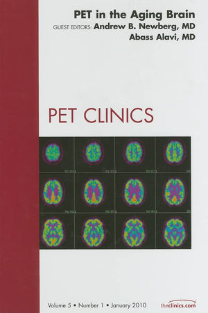 PET in the Aging Brain, An Issue of PET Clinics (Volume 5-1) (The Clinics: Radiology, Volume 5-1)
