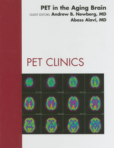 PET in the Aging Brain, An Issue of PET Clinics (Volume 5-1) (The Clinics: Radiology, Volume 5-1)
