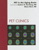 PET in the Aging Brain, An Issue of PET Clinics (Volume 5-1) (The Clinics: Radiology, Volume 5-1)