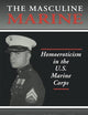 The Masculine Marine: Homoeroticism in the U.S. Marine Corps (Haworth Gay & Lesbian Studies)