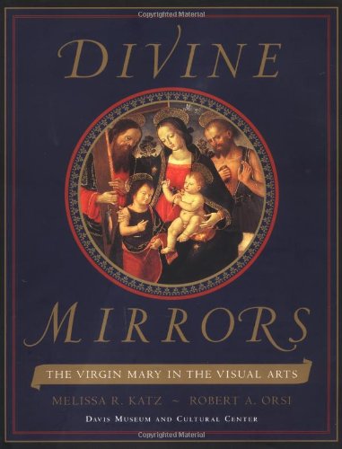 Divine Mirrors: The Virgin Mary in the Visual Arts