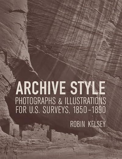 Archive Style: Photographs and Illustrations for U.S. Surveys, 1850-1890