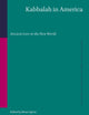 Kabbalah in America: Ancient Lore in the New World (Studies in Jewish History and Culture, 64)