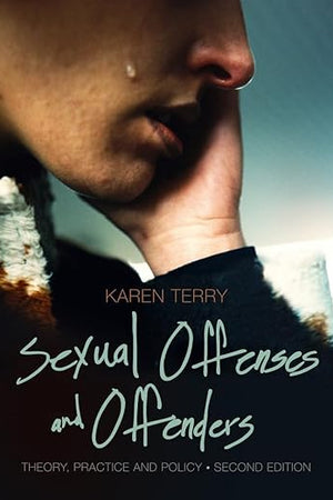 Sexual Offenses and Offenders: Theory, Practice, and Policy