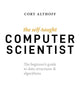 The Self-Taught Computer Scientist: The Beginner's Guide to Data Structures & Algorithms