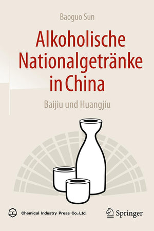 Alkoholische Nationalgetränke in China: Baijiu und Huangjiu (German Edition)