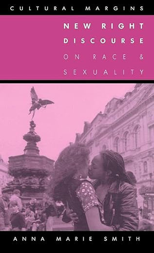 New Right Discourse on Race and Sexuality: Britain, 1968–1990 (Cultural Margins, Series Number 1)