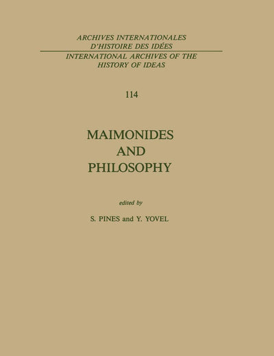 Maimonides and Philosophy (International Archives of the History of Ideas Archives internationales d'histoire des idées, 114)