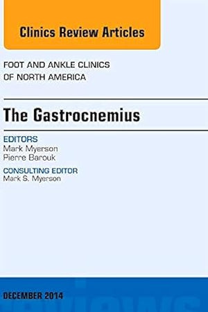 The Gastrocnemius, An issue of Foot and Ankle Clinics of North America (Volume 19-4) (The Clinics: Orthopedics, Volume 19-4)