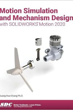 Motion Simulation and Mechanism Design with SOLIDWORKS Motion 2020