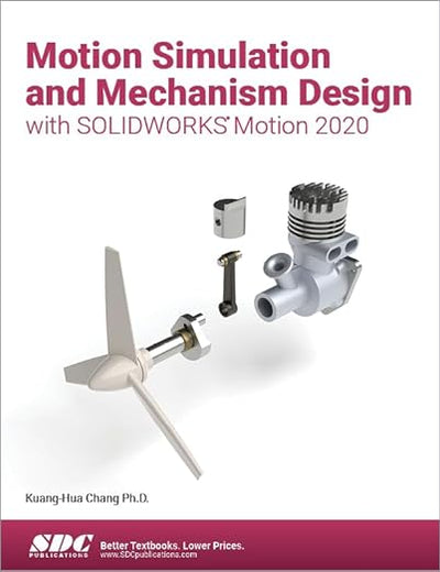 Motion Simulation and Mechanism Design with SOLIDWORKS Motion 2020