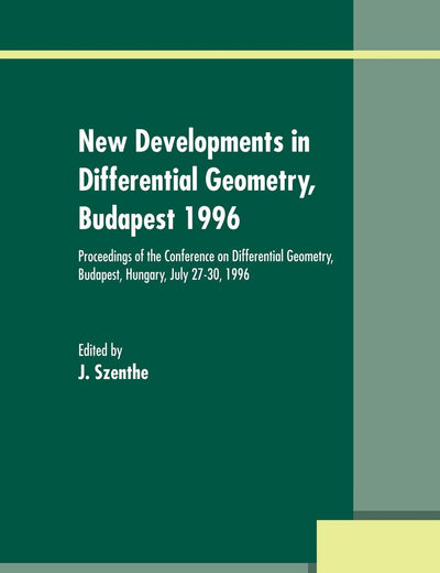 New Developments in Differential Geometry, Budapest 1996: Proceedings of the Conference on Differential Geometry, Budapest, Hungary, July 27–30, 1996