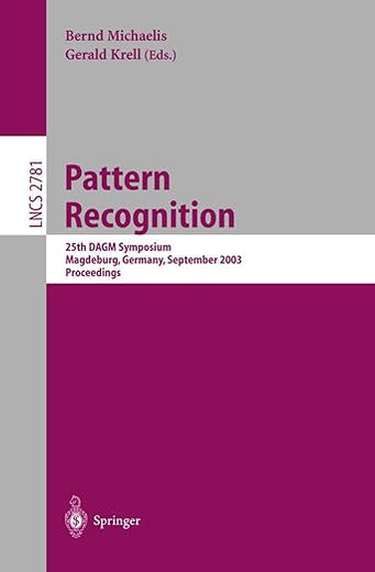 Pattern Recognition: 25th DAGM Symposium, Magdeburg, Germany, September 10-12, 2003, Proceedings (Lecture Notes in Computer Science, 2781)