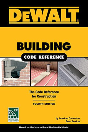 DEWALT Building Code Reference: Based on the 2018 International Residential Code (DEWALT Series)