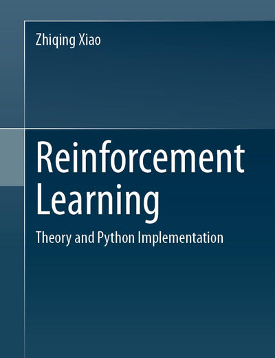 Reinforcement Learning: Theory and Python Implementation