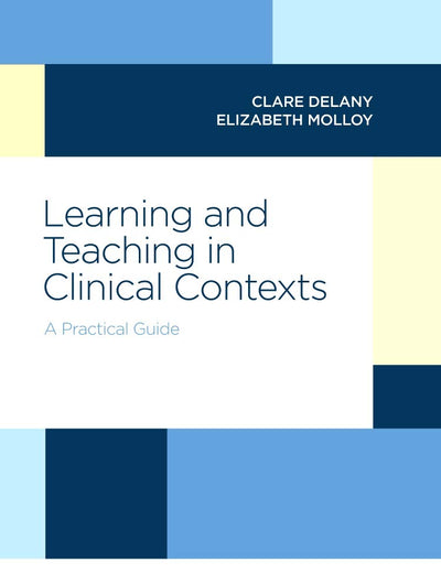 Learning and Teaching in Clinical Contexts: A Practical Guide
