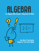 Algebra - For Anyone Who Swears They Suck at Math: You Won't Feel Dumb, Stupid or Lost Ever Again