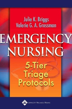 Emergency Nursing: 5-Tier Triage Protocols