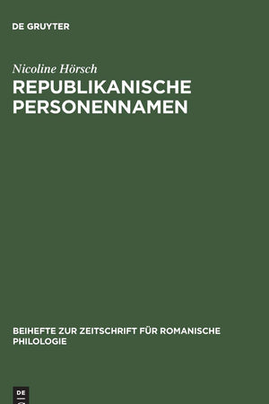 Republikanische Personennamen: Eine anthroponymische Studie zur Französischen Revolution (Beihefte zur Zeitschrift für romanische Philologie, 258) (German Edition)