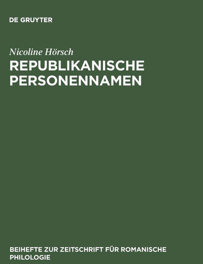 Republikanische Personennamen: Eine anthroponymische Studie zur Französischen Revolution (Beihefte zur Zeitschrift für romanische Philologie, 258) (German Edition)