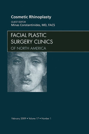 Cosmetic Rhinoplasty, An Issue of Facial Plastic Surgery Clinics (Volume 17-1) (The Clinics: Surgery, Volume 17-1)