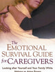 The Emotional Survival Guide for Caregivers: Looking After Yourself and Your Family While Helping an Aging Parent