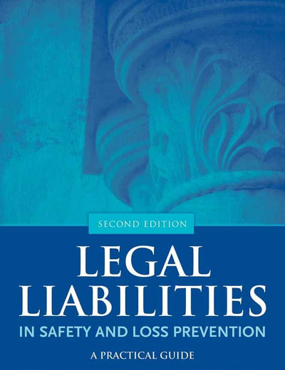 Legal Liabilities in Safety and Loss Prevention: A Practical Guide