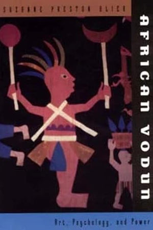 African Vodun: Art, Psychology, and Power