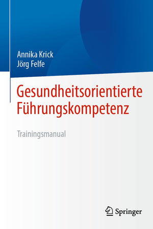 Gesundheitsorientierte Führungskompetenz: Trainingsmanual (German Edition)