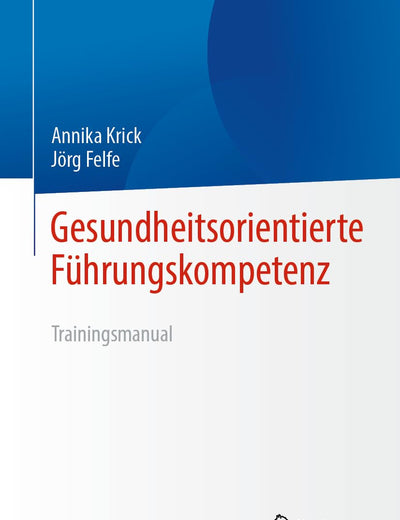 Gesundheitsorientierte Führungskompetenz: Trainingsmanual (German Edition)