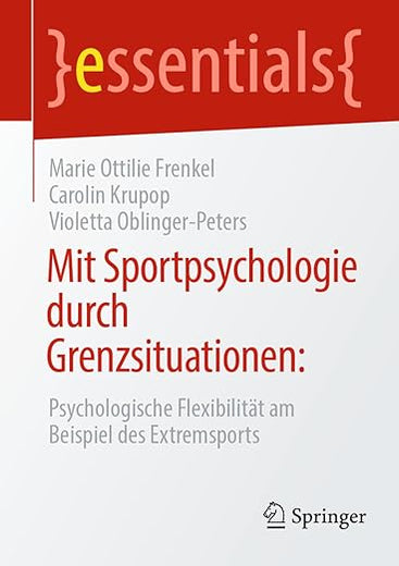 Mit Sportpsychologie durch Grenzsituationen:: Psychologische Flexibilität am Beispiel des Extremsports (essentials) (German Edition)