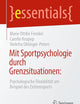 Mit Sportpsychologie durch Grenzsituationen:: Psychologische Flexibilität am Beispiel des Extremsports (essentials) (German Edition)