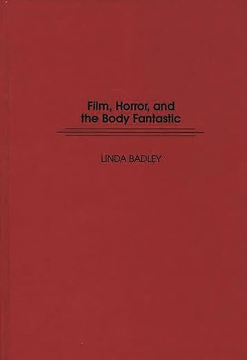 Film, Horror, and the Body Fantastic: (Contributions to the Study of Popular Culture)
