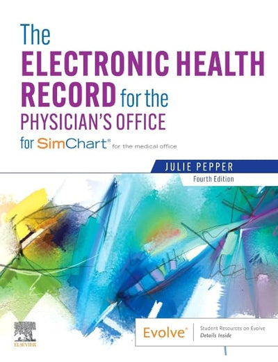 The Electronic Health Record for the Physician’s Office: For Simchart for the Medical Office