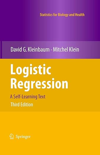 Logistic Regression: A Self-Learning Text (Statistics for Biology and Health)