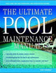 The Ultimate Pool Maintenance Manual: Spas, Pools, Hot Tubs, Rockscapes and Other Water Features, 2nd Edition