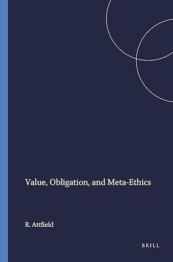 Value, Obligation, and Meta-Ethics (Value Inquiry Book Series, 30)