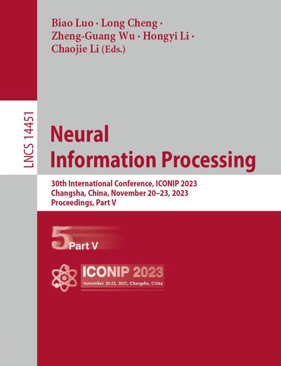 Neural Information Processing: 30th International Conference, ICONIP 2023, Changsha, China, November 20–23, 2023, Proceedings, Part V (Lecture Notes in Computer Science)