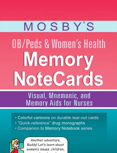 Mosby’s OB/Peds & Women’s Health Memory NoteCards: Visual, Mnemonic, and Memory Aids for Nurses