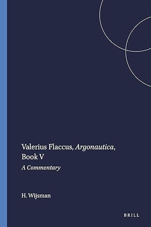 Valerius Flaccus, Argonautica, Book V: A Commentary (Mnemosyne, Supplements, 158)