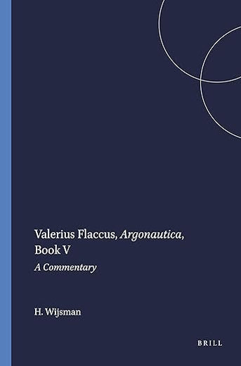 Valerius Flaccus, Argonautica, Book V: A Commentary (Mnemosyne, Supplements, 158)