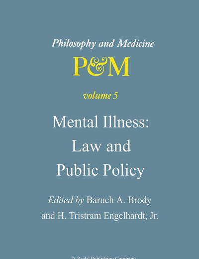 Mental Illness: Law and Public Policy (Philosophy and Medicine, 5)