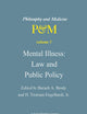 Mental Illness: Law and Public Policy (Philosophy and Medicine, 5)