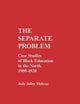 The Separate Problem: Case Studies of Black Education in the North, 1900-1930 (Contributions in Afro-American and African Studies)