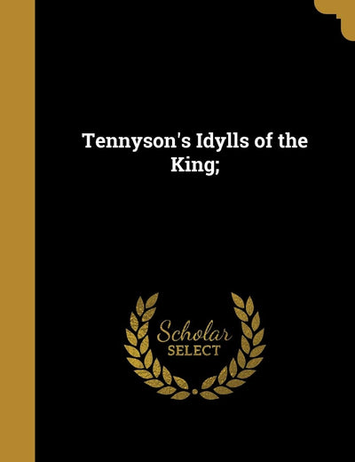 Tennyson's Idylls of the King;