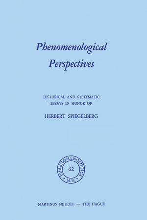 Phenomenological Perspectives: Historical and Systematic Essays in Honor of Herbert Spiegelberg