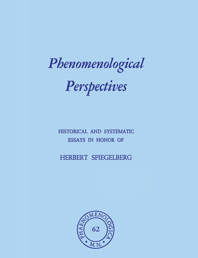 Phenomenological Perspectives: Historical and Systematic Essays in Honor of Herbert Spiegelberg