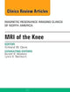 MRI of the Knee, An Issue of Magnetic Resonance Imaging Clinics of North America (Volume 22-4) (The Clinics: Radiology, Volume 22-4)